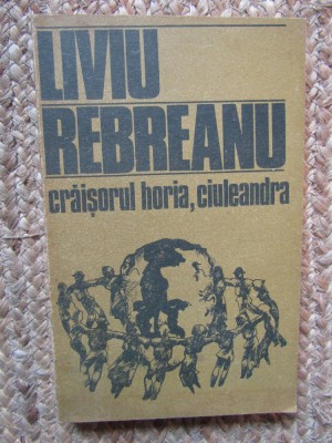 LIVIU REBREANU - CRAISORUL HORIA. CIULEANDRA foto