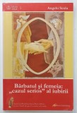BARBATUL SI FEMEIA : ' CAZUL SERIOS ' AL IUBIRII de ANGELO SCOLA , 2011, PREZINTA URME DE UZURA