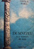 Vintila Horia - Dumnezeu s-a nascut in exil (Editia: 1991)