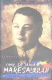 Omul de Taina al Mareșalului Vol. 2 - Cristian Troncotă, Paul Editions, 2020, Istorie Rom&acirc;nia, Biografii, Carte