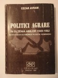 Cezar Avram - Politici agrare &icirc;n Oltenia anilor 1949-1962: mutații...