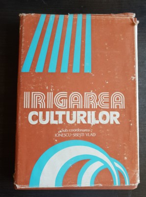 Irigarea culturilor - Ionescu-Sisești Vlad (coord.) foto