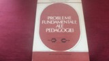 Cumpara ieftin PROBLEME FUNDAMENTALE ALE PEDAGOGIEI