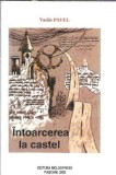 Intoarcerea la castel volum 2 Vasile Pavelcu editura Moldopress 2002 literatura romana romane celebre carti de colectie