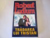 Robert Ludlum - Tradarea lui Tristan
