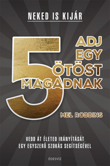 Adj egy &ouml;t&ouml;st magadnak! - Mel Robbins