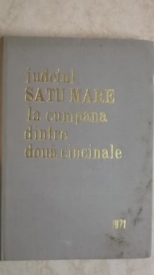 Judetul Satu Mare, la cumpana dintre doua cincinale, 1971 foto