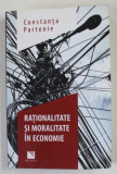 RATIONALITATE SI MORALITATE IN ECONOMIE de CONSTANTA PARTENIE , 2016