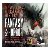 Cumpara ieftin The Astounding Illustrated History of Fantasy &amp; Horror (Inspirations &amp; Techniques)