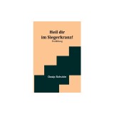 Heil dir im Siegerkranz!: Erz