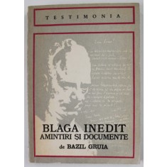 BLAGA INEDIT : AMINTIRI SI DOCUMENTE de BAZIL GRUIA , 1974