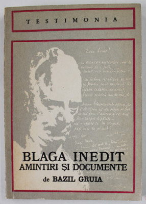 BLAGA INEDIT : AMINTIRI SI DOCUMENTE de BAZIL GRUIA , 1974 foto