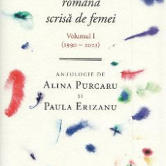 Un secol de poezie romana scrisa de femei Vol.1 (1990-2021) - Alina Purcaru, Paula Erizanu