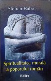 Spiritualitatea Morala a Poporului Roman - Stelian Baboi, Editura Edict, 2002, Filosofie Romaneasca, Carte de Capatai