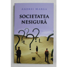 SOCIETATEA NESIGURA de ANDREI MARGA , 2016