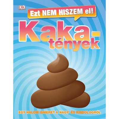 Ezt nem hiszem el! - Kakat&amp;eacute;nyek - Egy halom ismeret a nagy- &amp;eacute;s a kisdologr&amp;oacute;l foto