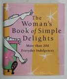 THE WOMAN &#039;S BOOK OF SIMPLE DELIGHTS , MORE THAN 200 EVERYDAY INDULGENCES by KERRY COLBURN , illustrated by DEBBIE HANLEY , 2003, CARTE DE FORMAT MIC