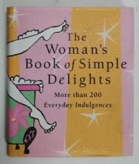 THE WOMAN &#039;S BOOK OF SIMPLE DELIGHTS , MORE THAN 200 EVERYDAY INDULGENCES by KERRY COLBURN , illustrated by DEBBIE HANLEY , 2003, CARTE DE FORMAT MIC