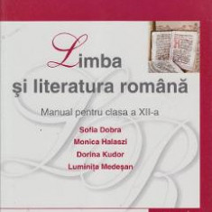 Limba romana - Clasa 12 - Manual - Sofia Dobra, Monica Halaszi, Dorina Kudor