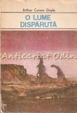 Cumpara ieftin O Lume Disparuta - Arthur Conan Doyle, Liviu Antonesei