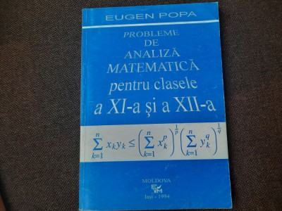 EUGEN POPA PROBLEME DE ANALIZA MATEMATICA PENTRU CLASELE A XI A SI A XII A foto