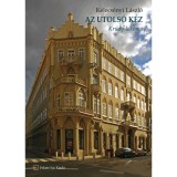 Az utols&oacute; k&eacute;z. Kr&uacute;dy-lakoma - Kelecs&eacute;nyi L&aacute;szl&oacute;