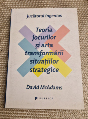 Teoria jocurilor si arta transformarii situatiilor strategice David McAdams foto