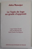 LE TAPIS DE LOGE AU GRADE D &#039;APPRENTI , LOGE TRISTAN DUCHE SOUS LA DIRECTION DE JEAN - CLAUDE ROCHIUNGNEUX , 2003