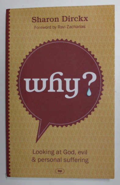 WHY ? - LOOKING AT GOD , EVIL and PERSONAL SUFFERING by SHARON DIRCKX , 2013