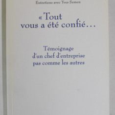'' TOUT VOUS A ETE CONFIE ...'' , entretiens avec YVES SEMEN , par J. - ROBERT OUIMET , 2008