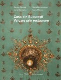 Case din București. Valoare prin restaurare -S. Sturdza, M. Dumbravician