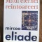 Mitul eternei reintoarceri - Mircea Eliade / R3P4S