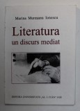 LITERATURA , UN DISCURS MEDIAT de MARINA MURESANU IONESCU , 1996