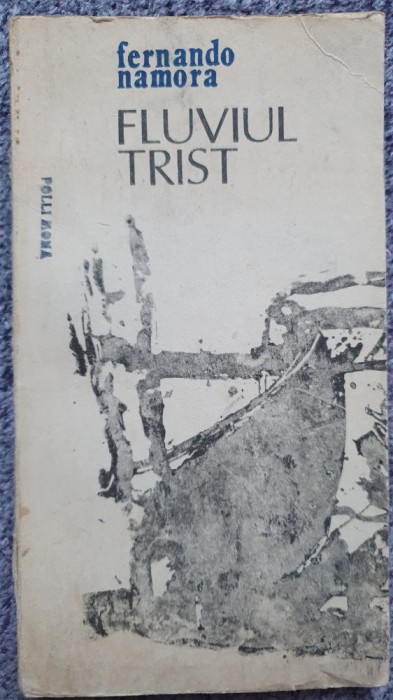 Fluviul trist, Fernando Namora, Ed Univers 1988, 250 pagini