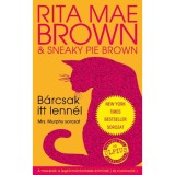 B&aacute;rcsak itt lenn&eacute;l - Mrs. Murphy sorozat - Rita Mae Brown