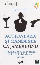 Actioneaza si gandeste ca James Bond. Seducator, calm, charismatic, cinic, loial, abil, detasat, curajos foto