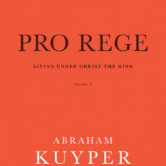 Pro Rege: Living Under Christ the King, Volume 1