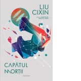 Capatul mortii (Seria Amintiri din trecutul Terrei, partea a III-a) - Liu Cixin, Nina Iordache