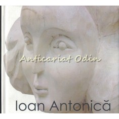 Ioan Antonica 1937-2002. Ceramica-Sculptura - Elena-Ivona Arama