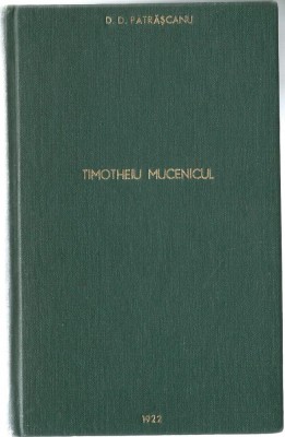D. D. Patrascanu - Timotheiu mucenicul foto