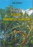 Cumpara ieftin Plecati, Pamantul se muta/Dan Tipurita