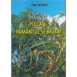Plecati, Pamantul se muta/Dan Tipurita