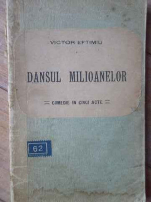 Dansul Milioanelor Comedie In Cinci Acte - Victor Eftmiu ,519861 foto