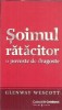Soimul Ratacitor - Glenway Wescott - Editura Univers - 2007 - Carti Literatura Straina Clasic Romane Celebre