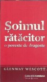 Soimul Ratacitor - Glenway Wescott - Editura Univers - 2007 - Carti Literatura Straina Clasic Romane Celebre