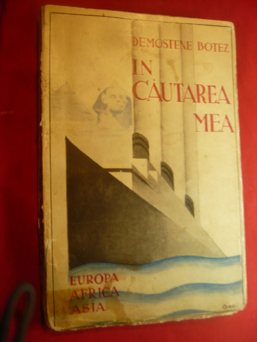 Demostene Botez - In cautarea mea - Calatorii- Prima Ed. 1933