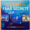 Stiinta fara secrete. 1001 enigme descifrate