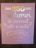 250 de lucruri de incercat intr-o viata. Pentru bunici - Elise de Rijck, 2019