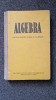 ALGEBRA - MANUAL PENTRU CLASA A X-A REALA - Iacob Crisan, Alexandru Pop