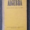 ALGEBRA - MANUAL PENTRU CLASA A X-A REALA - Iacob Crisan, Alexandru Pop